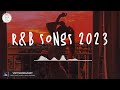R&B songs 2023 🍷 R&B music 2023 ~ Best rnb songs playlist
