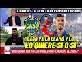 📢💣Gago lo llamó y lo quiere si o si!!! Leo paredes a Boca???🔵🟡🔵