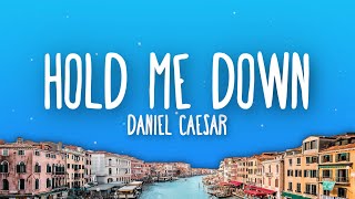 Daniel Caesar - Hold Me Down (Lyrics)