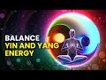 Balance Yin and Yang Energy - Physical & Emotional Health - Enhance Spiritual Energy, Binaural Beats