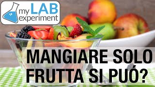 Mangiare solo FRUTTA: fa male?