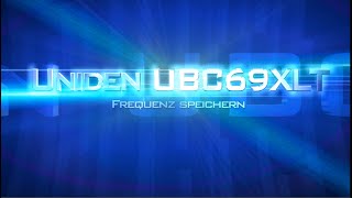 Uniden Funkscanner Frequenzen speichern am Beispiel UBC69XLT-2