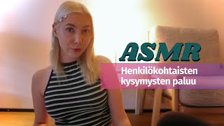 ASMR SUOMI – Kiperät henk.koht. kysymykset osa 3 🗯 ROLEPLAY