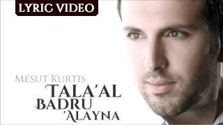 Mesut Kurtis - Tala'al Badru Alayna (Lyric Video) | (مسعود كرتس - طلع البدر علينا (كلمات