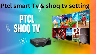 Ptcl flash fiber Smart tv \u0026 ShoQ Tv setting 🇵🇰