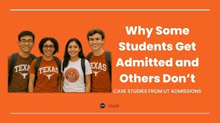 Why Some Students Get Admitted To UT Austin and Others Don’t