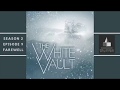 The White Vault | Season 2 | Ep. 9 | Farewell