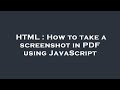 HTML : How to take a screenshot in PDF using JavaScript