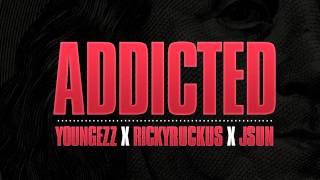 ADDICTED - Ricky Ruckus ft Young Ezz \u0026 J Sun