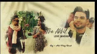 The akhil mashup songs ||hits song of akhil || ak play beat|| nonstop collection #akhil #panjabi