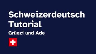 Schweizerdeutsch Tutorial 1: Grüezi und Ade