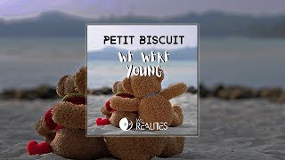 Petit Biscuit - We Were Young (TWO REALITIES Remix)