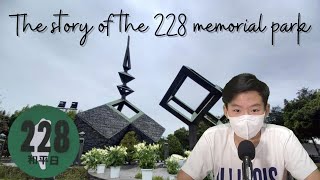 TaipeiExplorer- The story of the 228 memorial park