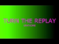 turn the replay lyrics