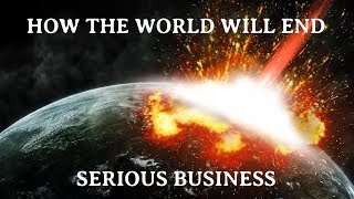 How the World Will End | Serious Business