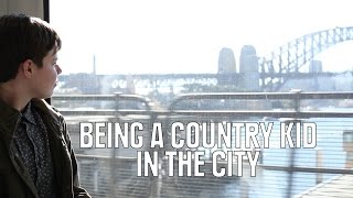 9 Struggles of Being a Country Kid Living in The City