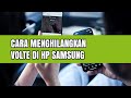 CARA MENGHILANGKAN VOLTE DI HP SAMSUNG