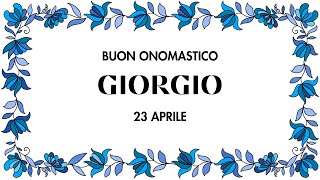 Tanti Auguri Giorgio - Buon Onomastico (23 aprile)