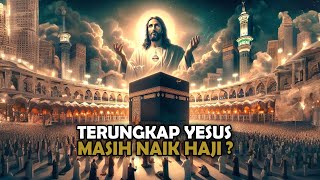 KABAR HAJI TERKINI ❗❗ YESUS ? NABI ISA BERHAJI DI BIBLE ? BEGINI PENJELASANNYA - Sejarah Islam