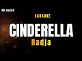 CINDERELLA _RADJA (KARAOKE) HDSOUND