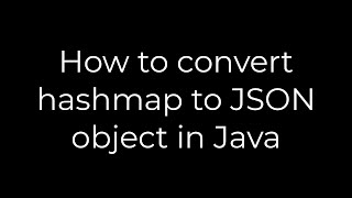 Java :How to convert hashmap to JSON object in Java(5solution)