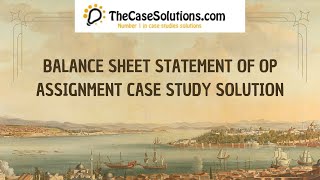 Balance Sheet Statement of Op Assignment Case Study Solution