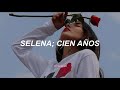 Selena - Cien Años // Letra