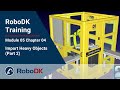 Import Heavy Objects (Part 2) - Module 05 Chapter 04 - RoboDK Pro Training