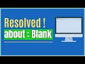 What is About Blank | How Do I Get Rid of about:blank