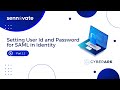 Setting User Id and Password for SAML in CyberArk Identity