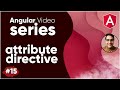Angular Video Series Part 15 || Attribute Directives In Angular Tutorial 2021