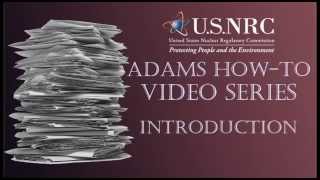 NRC ADAMS HOW-TO VIDEO SERIES - INTRODUCTION