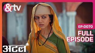 क्या Atal दिलवा पायेगा Awadh को न्याय?  | Atal | Full Ep. 151 | And TV