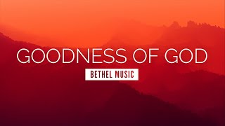 Goodness of God - Bethel Music | LYRIC VIDEO