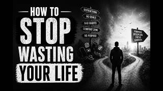 How to Stop Wasting Your Life (Before It’s Too Late)