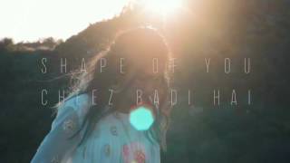 Vidya Vox latest mashup cover  Ed Sheeran - Shape Of You | Cheez Badi Hai