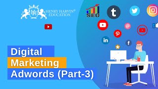 Google Adwords Fundamentals (Part-3) | Best Digital Marketing Tutorial For Beginners | @henryharvin