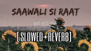 Saawali Si Raat | Slowed+Reverb | Barfi | Arijit Singh | Lofi