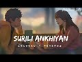 Surili Akhiyon Wale [ Slowed + Reverb ] | Rahat fateh ali khan | lofi song | AbhiKum Lofi