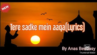 Tere sadqe mein aaqa(lyrics)