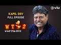 KAPIL DEV on What The Duck Season 2 | Full Episode | Vikram Sathaye | WTD 2 | Viu India