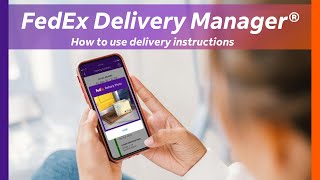 FedEx Delivery Manager®: How to use Delivery Instructions