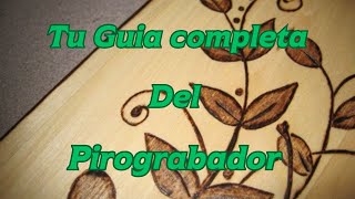 Tu Guía completa del Pirograbador.