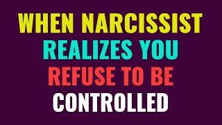 When narcissist realizes you refuse to be controlled | NPD | Narcissism
