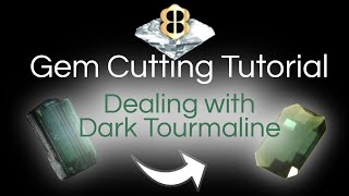 Gem Cutting Tutorial: Dealing With Dark Tourmaline