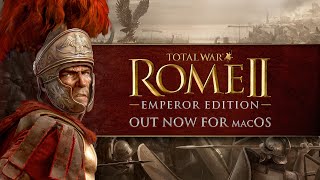 Total War: ROME II — Out Now on macOS!