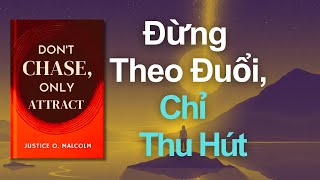 Đừng đuổi theo, chỉ thu hút | Hãy để những gì thuộc về bạn tìm kiếm bạn |  Khám Phá Sách Nói