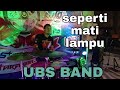 UBS BAND - seperti mati lampu ( batu gajah arena square )