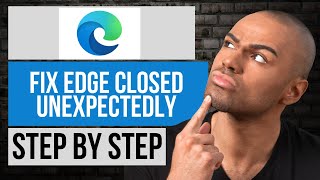 How to Fix Microsoft Edge Closed Unexpectedly | Step by Step Edge Tutorial