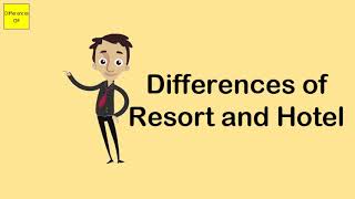 Differences of Resort and Hotel